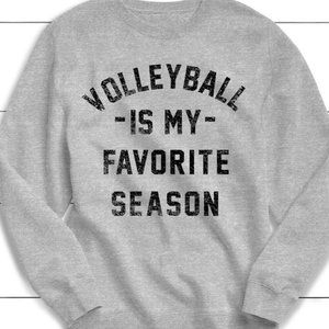 VOLLEYBALL is my Favorite Season Sweatshirt unisex